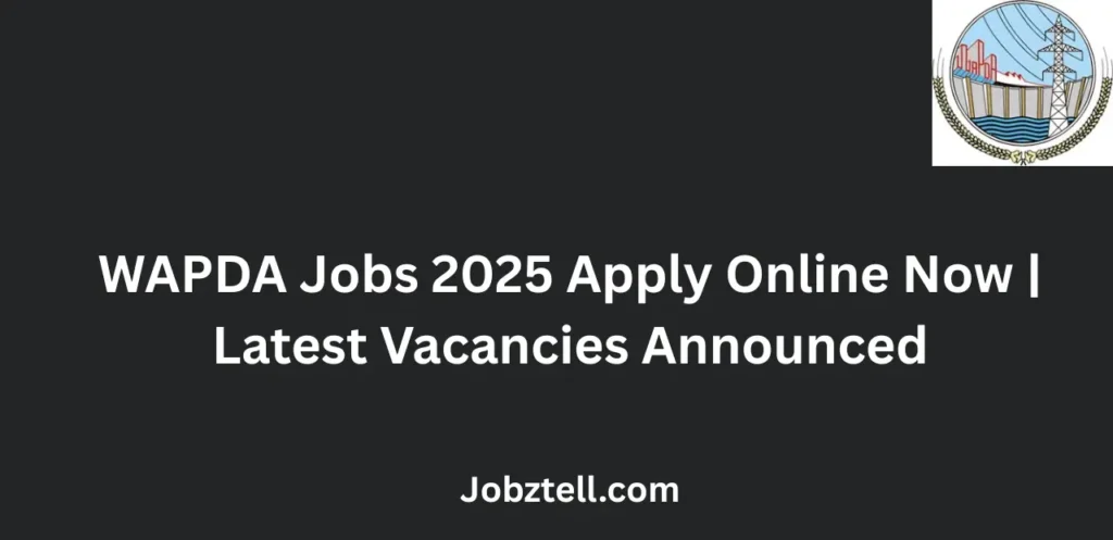 WAPDA Jobs 2025 Apply Online Now Latest Vacancies
