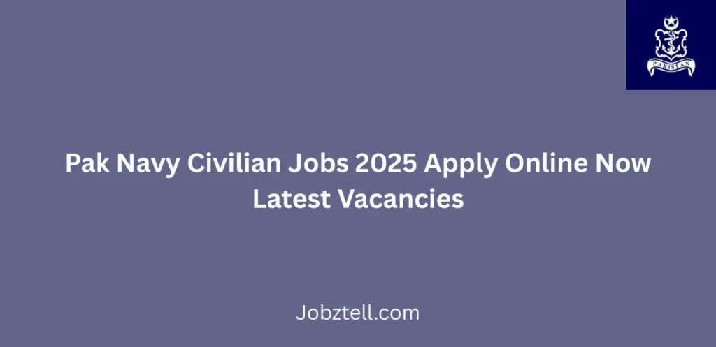 Pak Navy Civilian Jobs 2025 Apply Online Now Latest Vacancies