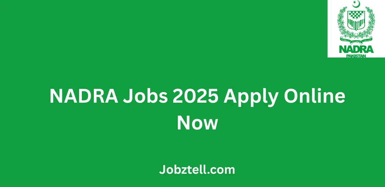 NADRA Jobs 2025 Apply Online Now
