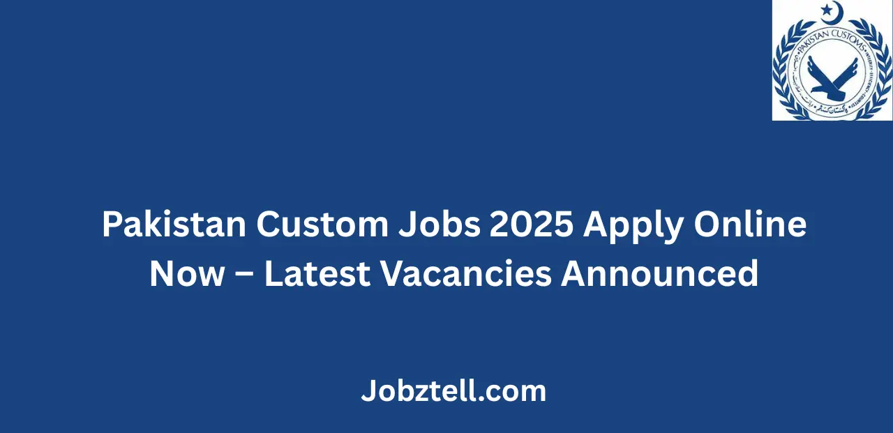Pakistan Custom Jobs 2025 Apply Online Now Latest Vacancies Announced
