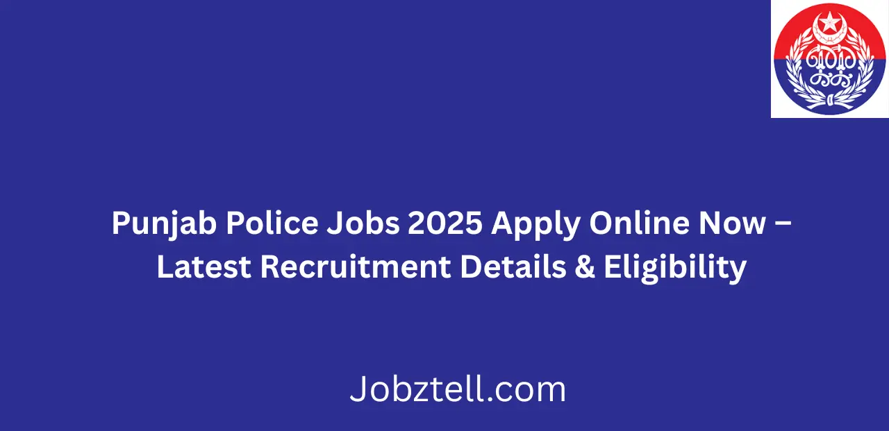 Punjab Police Jobs 2025 Apply Online Now Latest Government Recruitment