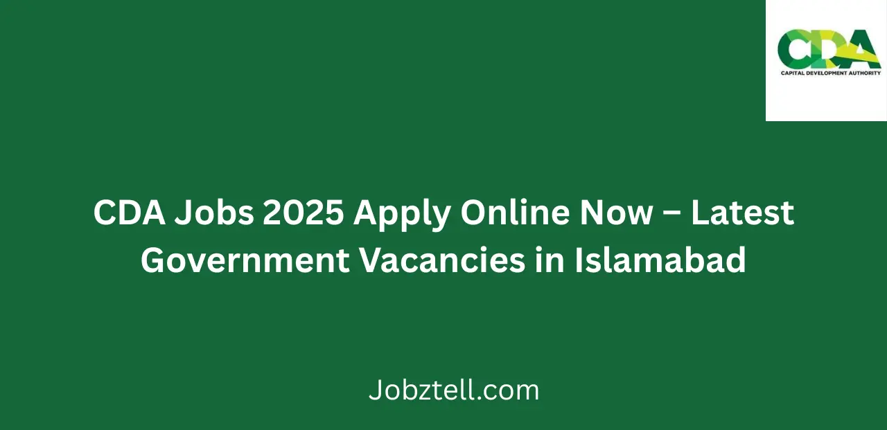 CDA Jobs 2025 Apply Online Now Latest Government Vacancies in Islamabad