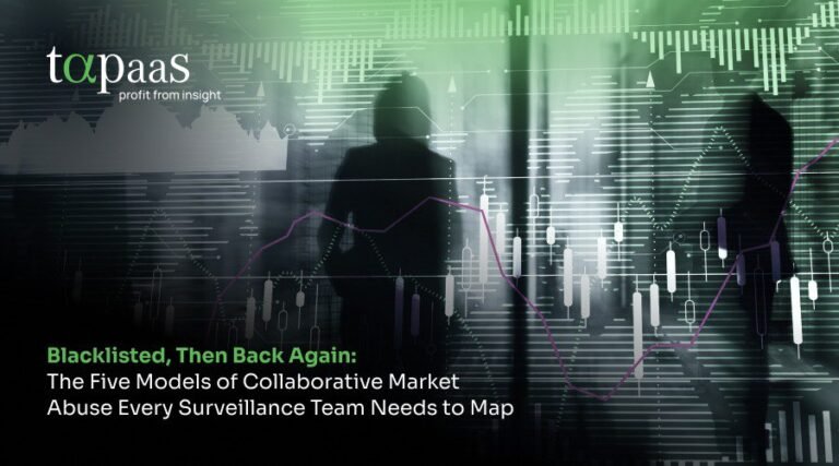 Blacklisted, Then Back Again: The Five Models of Collaborative Market Abuse Every Surveillance Team Needs to Map