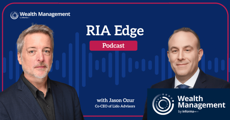 RIA Edge Podcast: Lido Advisors Co-CEO Jason Ozur