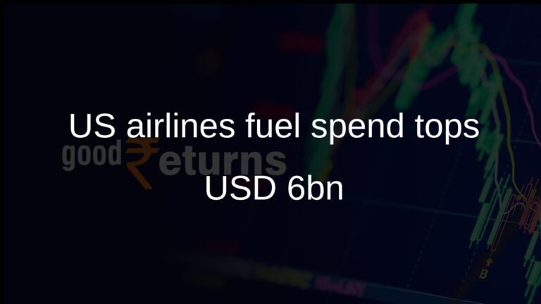 US airlines jet fuel spending tops USD 6 billion again as prices stay elevated